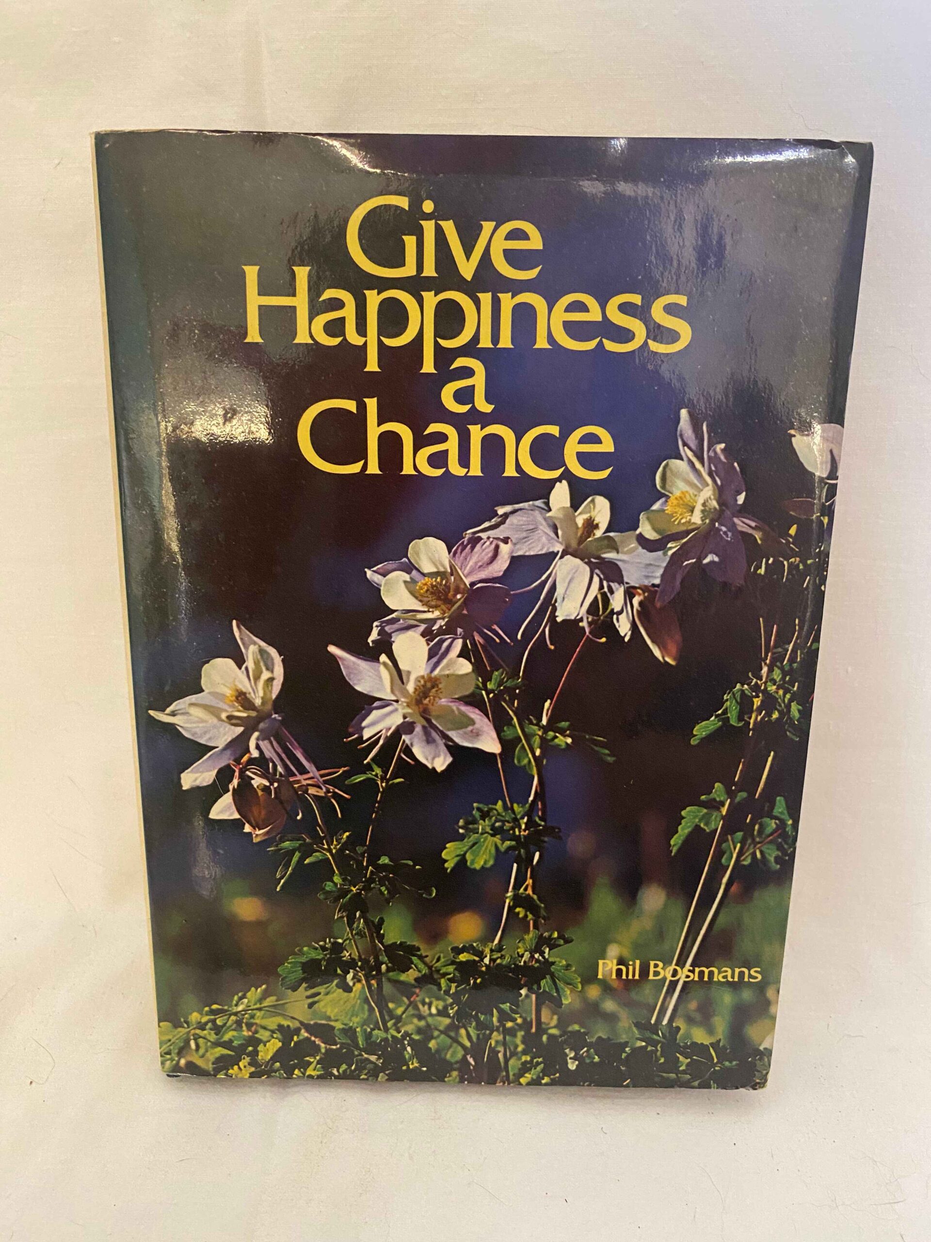 Give Happiness a Chance by Phil Bosmans