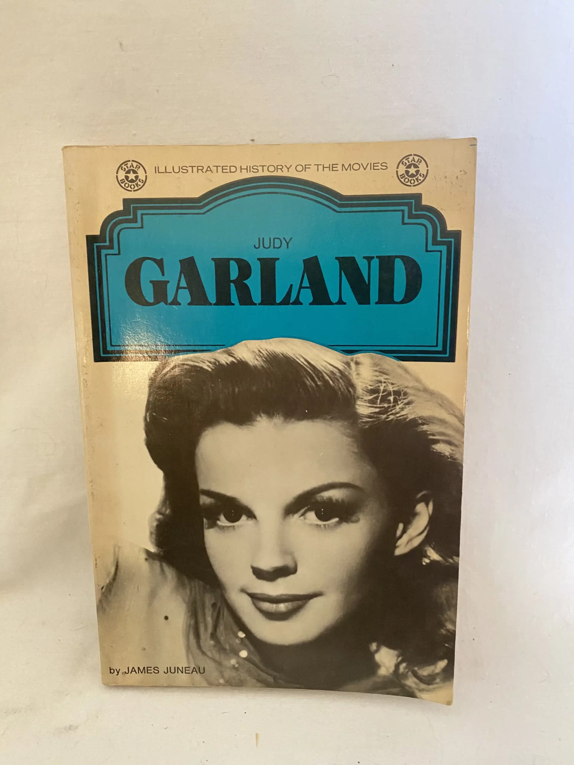 Illustrated History of the Movies: Judy Garland by James Juneau