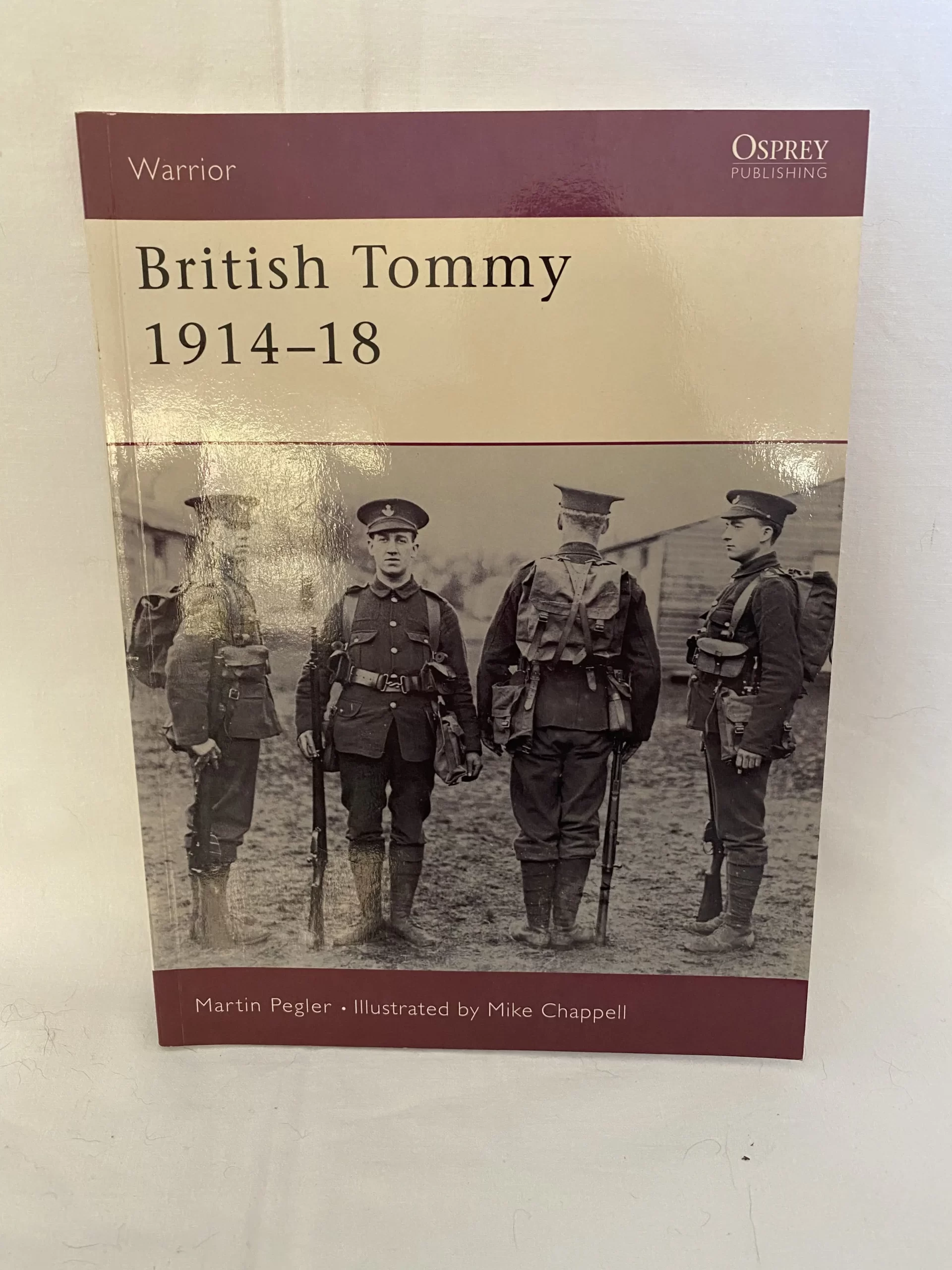 Warrior British Tommy 1914-18 by Martin Pegler, Illustrated by Mike Chappell