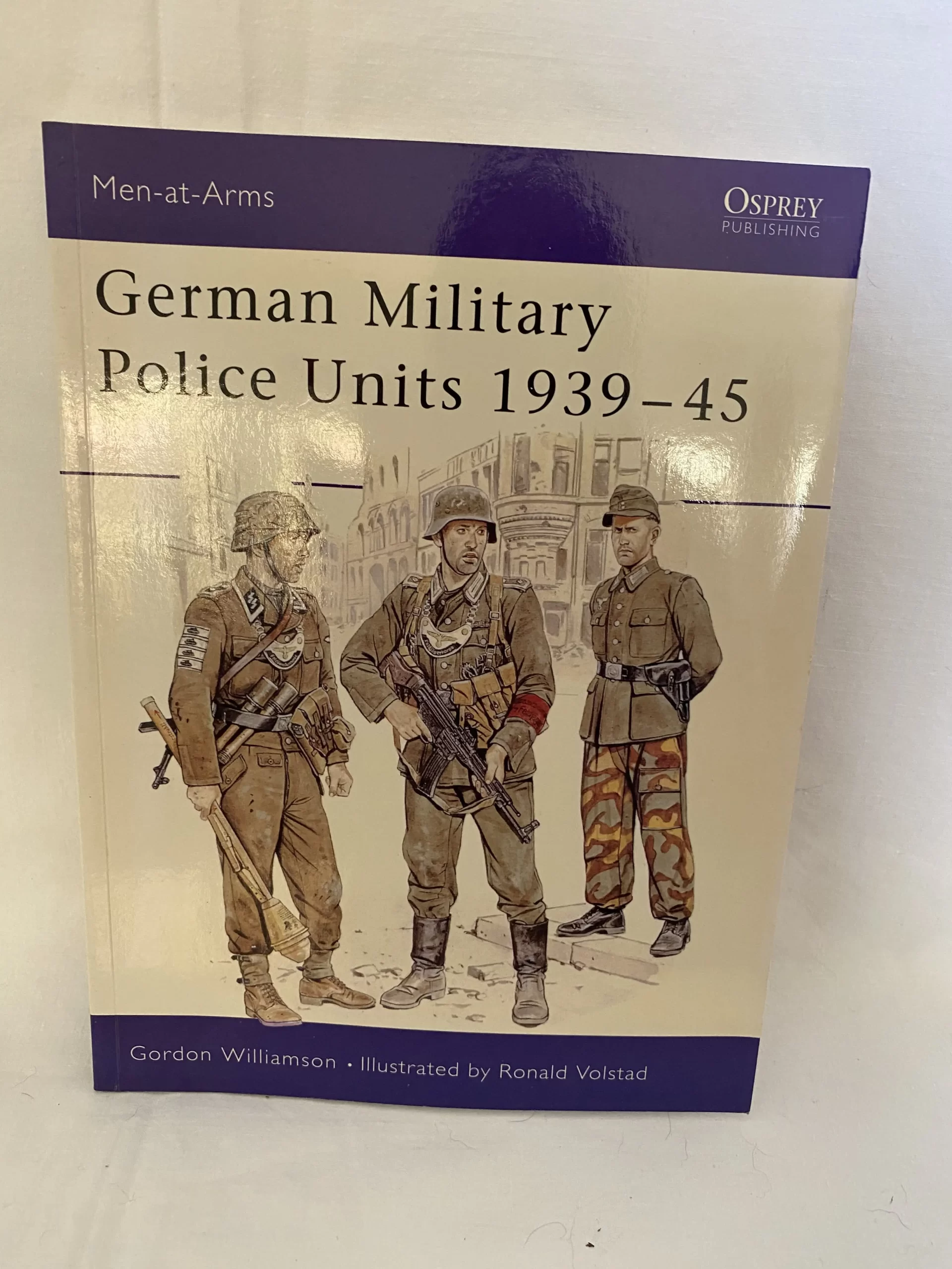 German Military Police Units 1939-45 by Gordon Williamson, Illustrated by Ronald Volstad