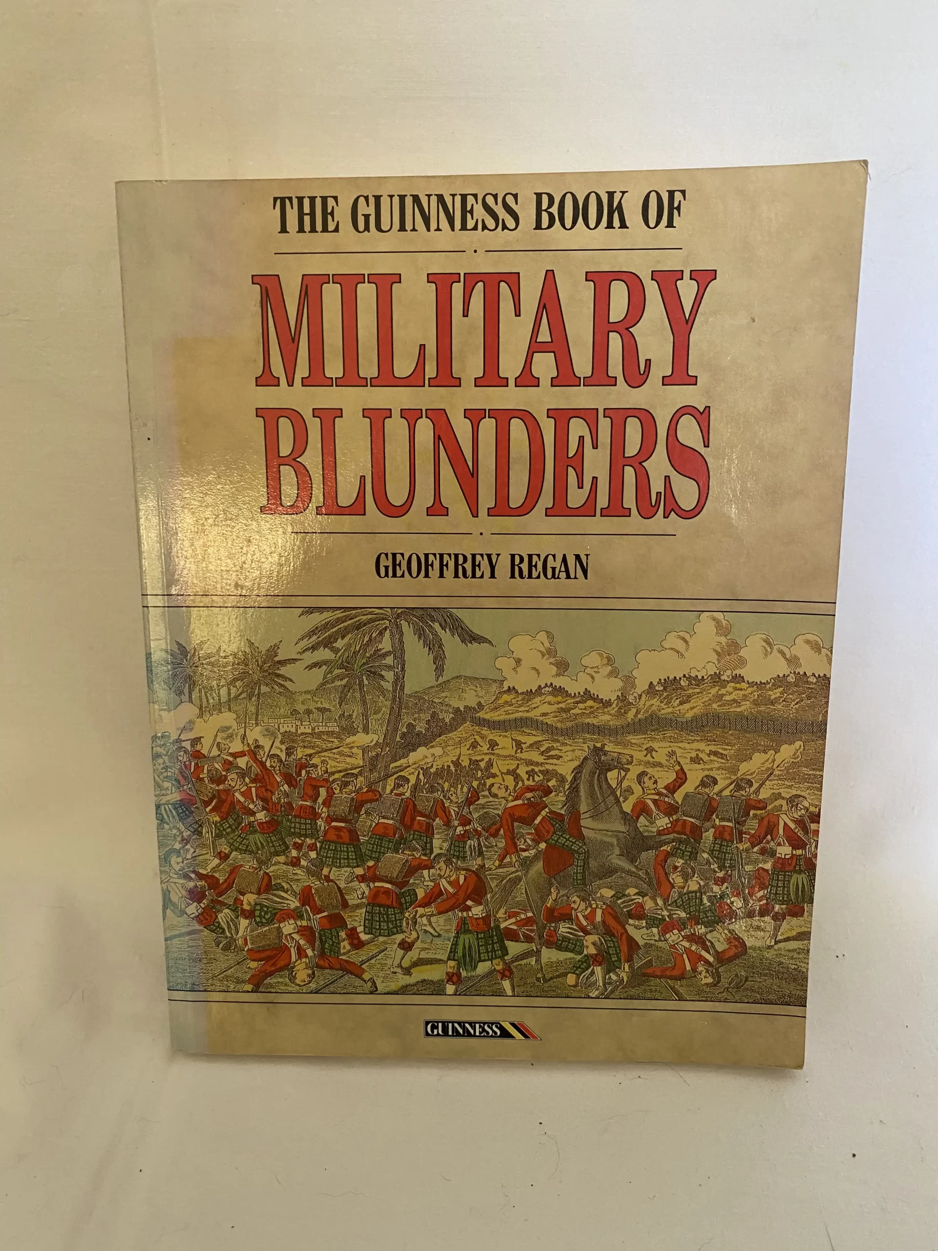 The Guinness Book of Military Blunders by Geoffrey Regan