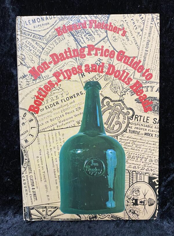 Edward Fletcher’s Non - Dating Price Guide to Bottles, Pipes & Dolls Heads