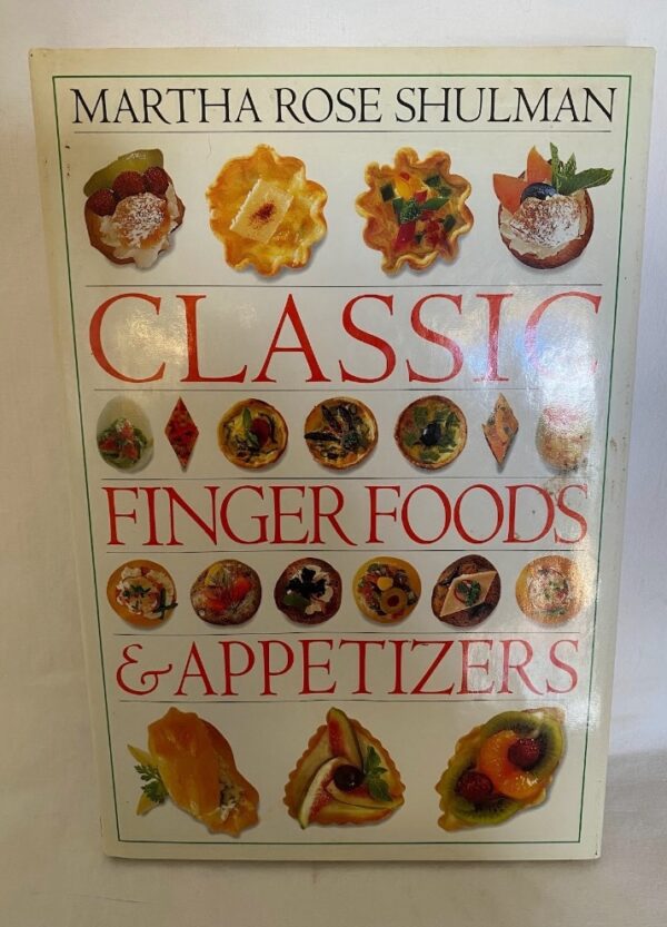 Classic Finger Foods and Appetizers by Martha Rose Shulman