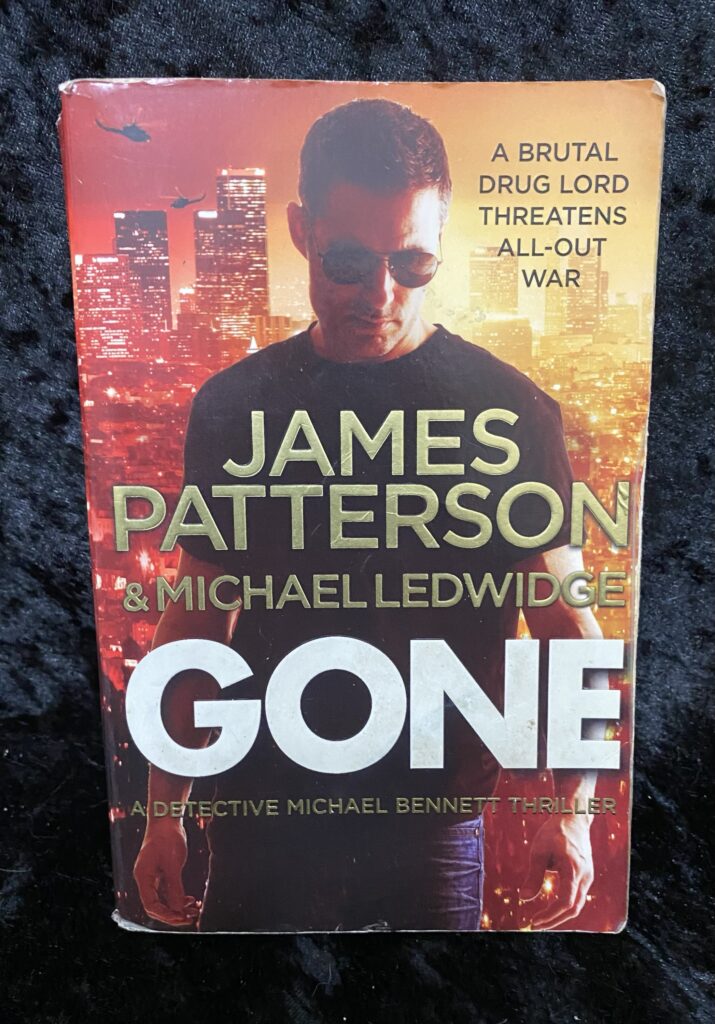 Gone by James Patterson & Michael Ledwidge (Michael Bennett #6)