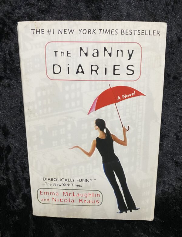 The Nanny Diaries by Emma McLaughlin and Nicola Kraus (Nanny #1)