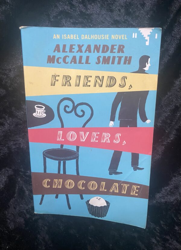Friends, Lovers, Chocolate by Alexander McCall Smith (Isabel Dalhousie #2)