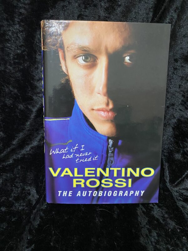 What If I Had Never Tried It: The Autobiography - Valentino Rossi