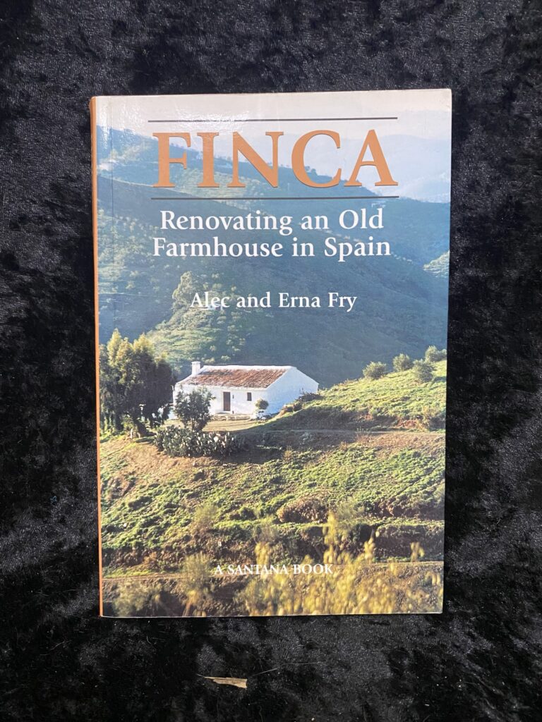 Finca: Renovating an Old Farmhouse in Spain - Alec and Erna Fry