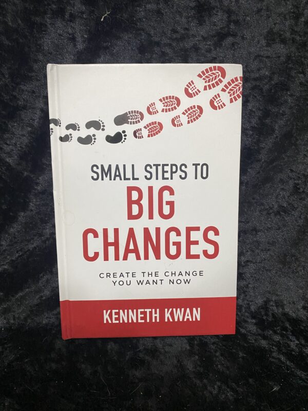 Small Steps to Big Changes by Kenneth Kwan