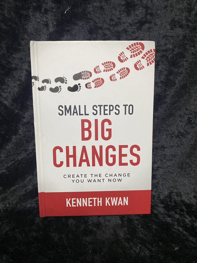 Small Steps to Big Changes by Kenneth Kwan