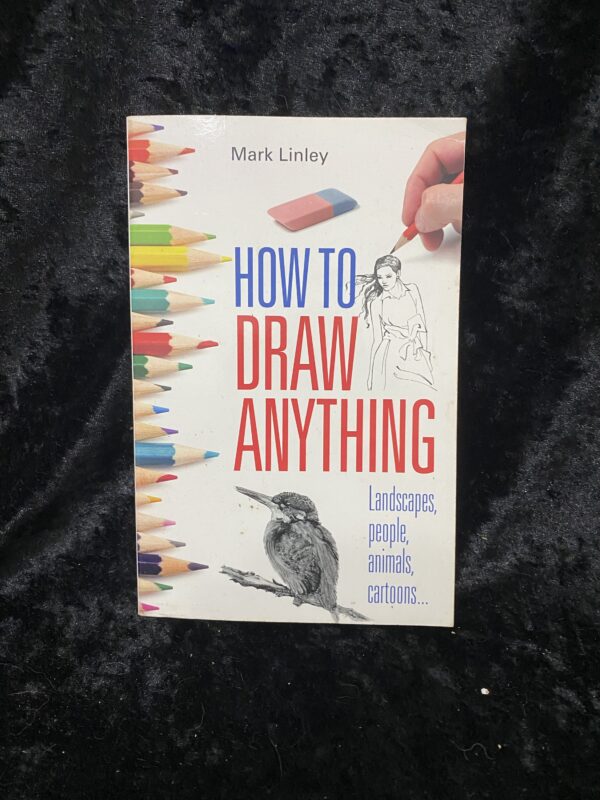 How to Draw Anything by Mark Linley
