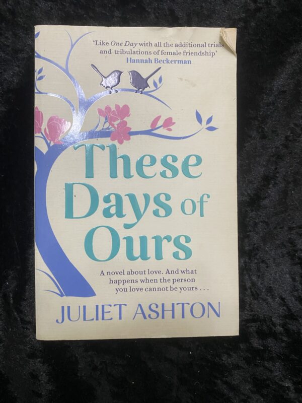 These Days of Ours by Juliet Ashton