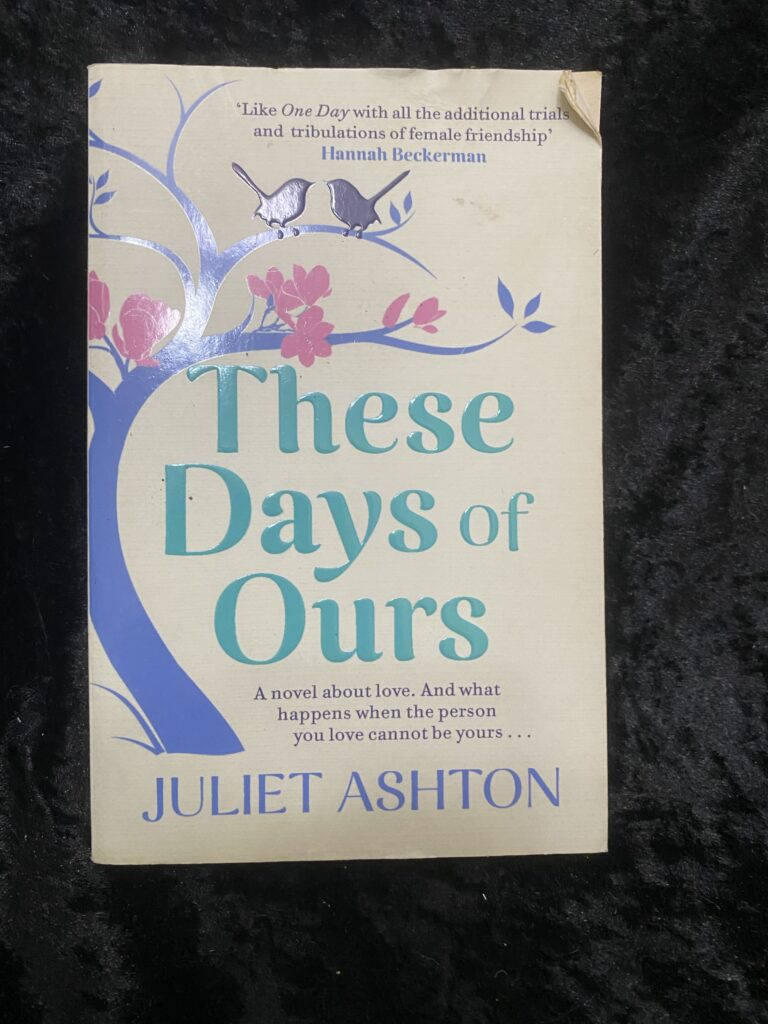 These Days of Ours by Juliet Ashton