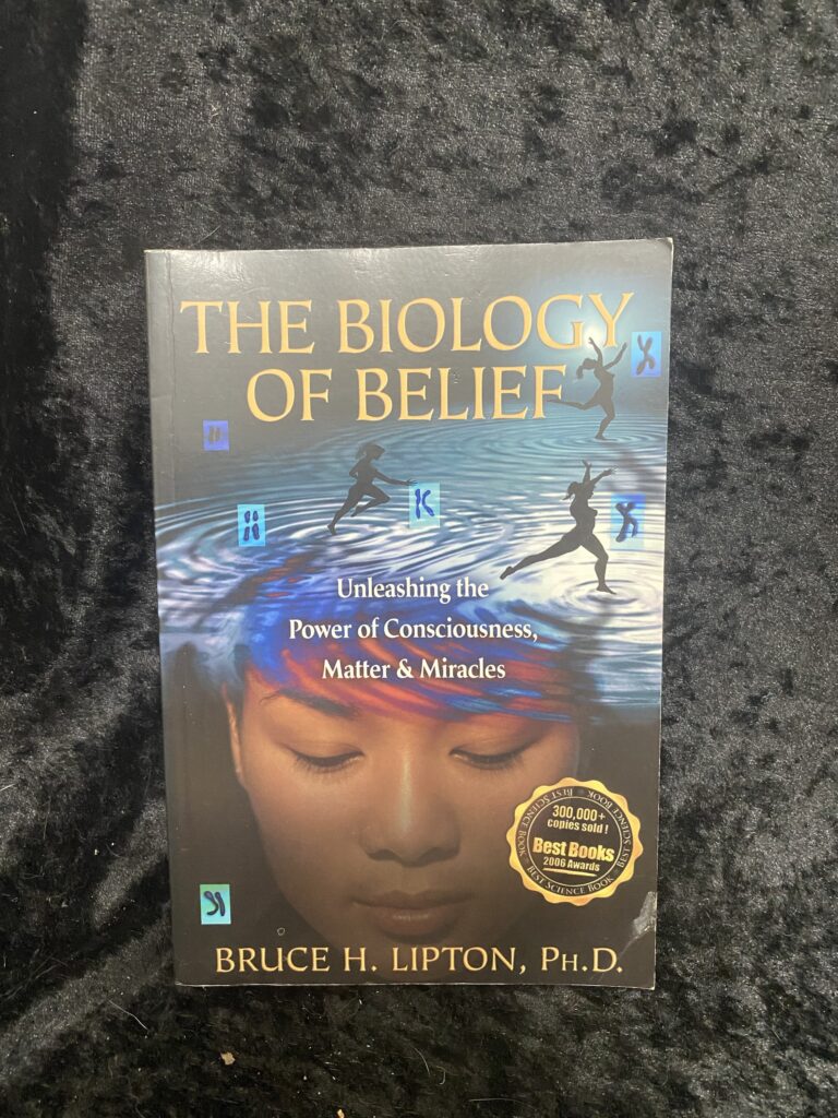 The Biology of Belief: Unleashing The Power Of Consciousness, Matter And Miracles by Bruce H. Lipton