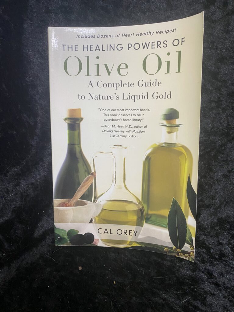 The Healing Powers of Olive Oil: A Complete Guide to Nature's Liquid Gold by Cal Orey
