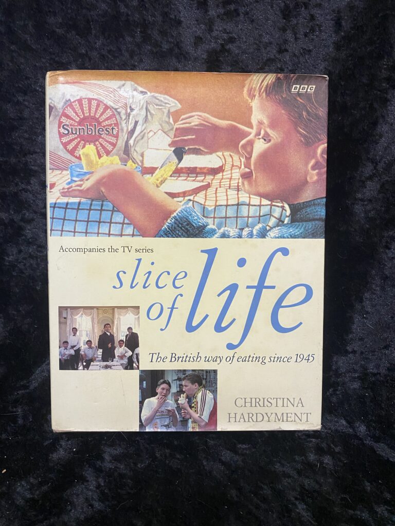 A Slice of Life: The British Way of Eating Since 1945 (BBC Books) by Christina Hardyment