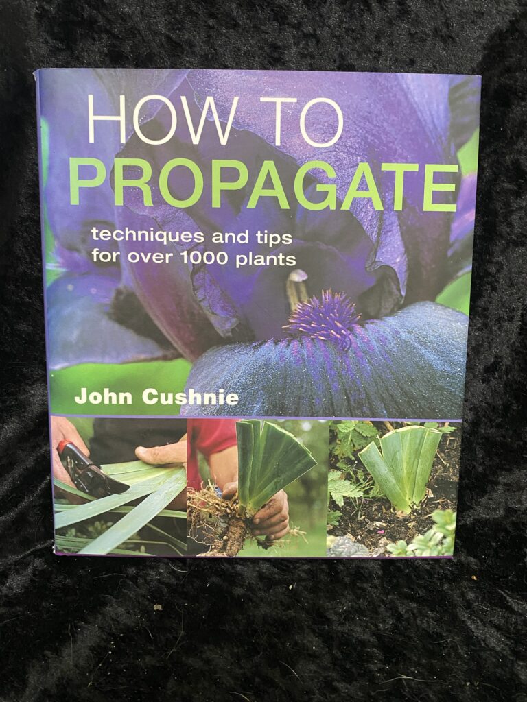 How to Propagate: Techniques and Tips for Over 1000 Plants by John Cushnie