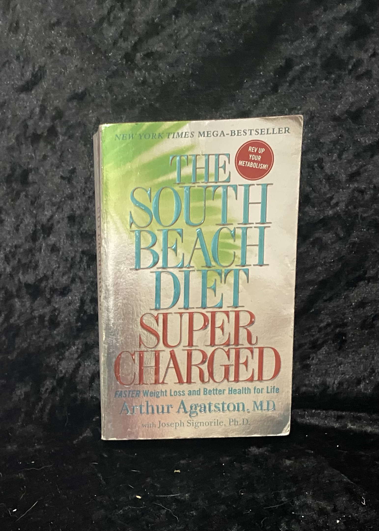 The South Beach Diet Supercharged: FASTER Weight Loss and Better Health for Life by Arthur Agatston, M.D with Joseph Signorile, Ph.D