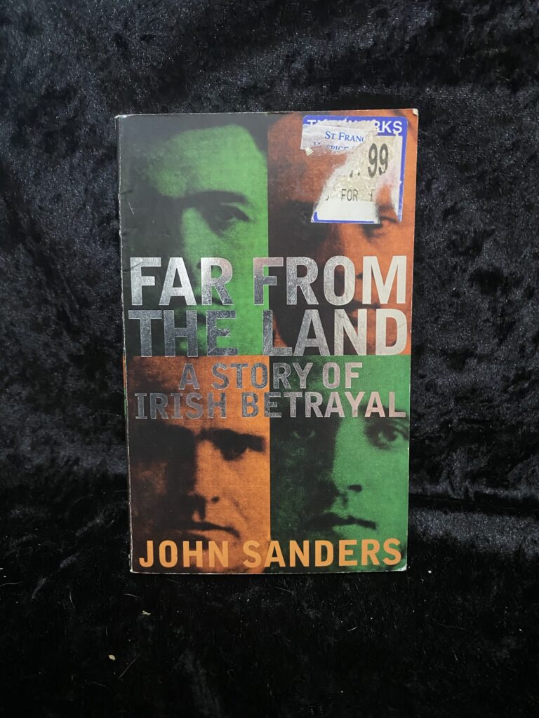 Far From the Land: A Story of Irish Betrayal by John Sanders
