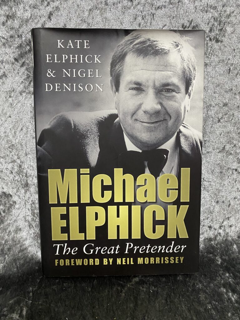 Michael Elphick: The Great Pretender by by Kate Elphick and Nigel Denison