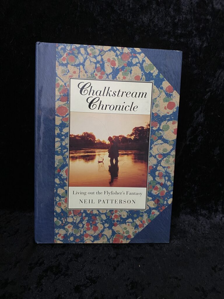 Chalkstream Chronicle: Living Out The Flyfisher’s Fantasy by Neil Patterson