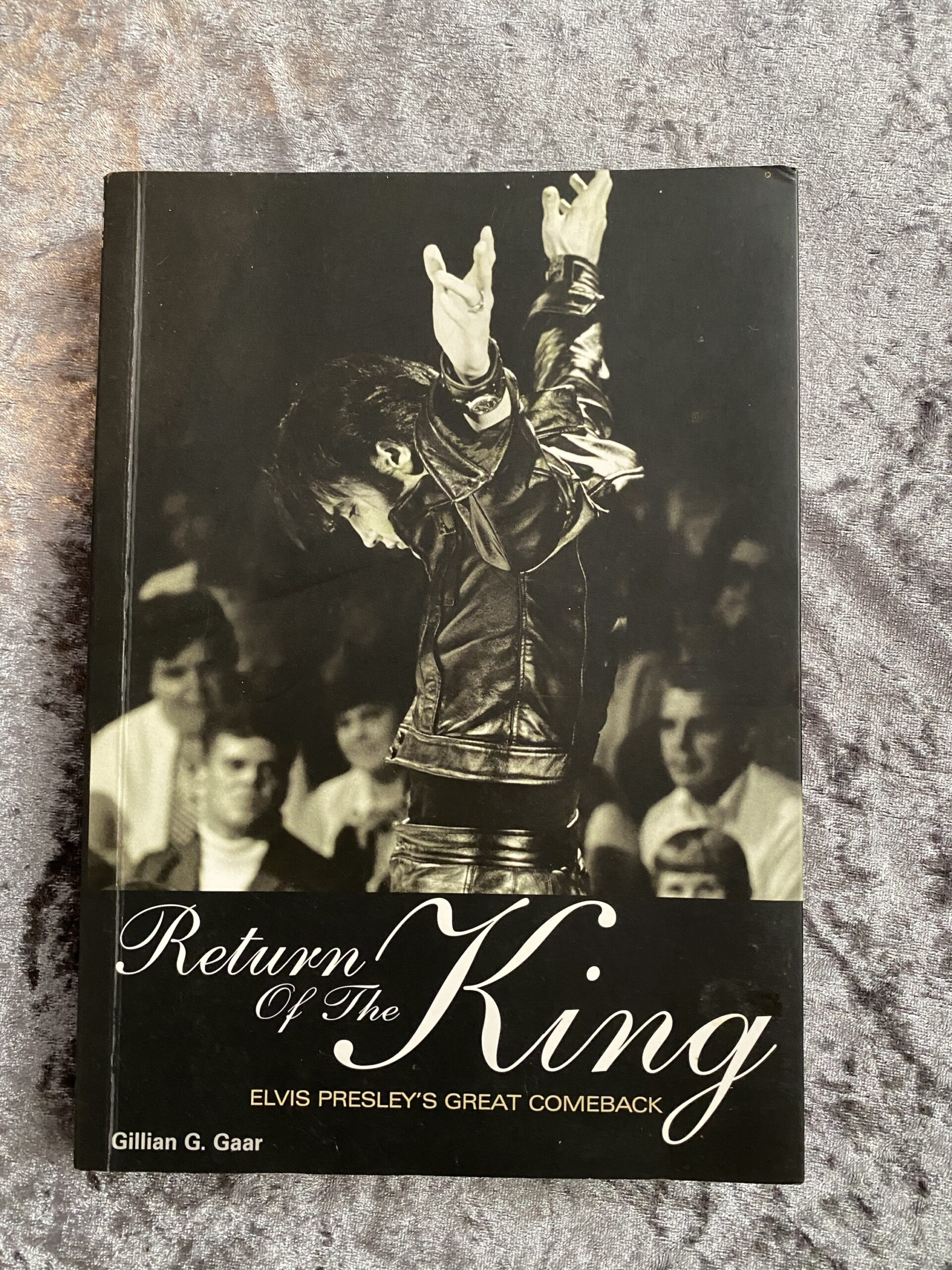Return of the King: Elvis Presley’s Great Comeback by Gillian G. Gaar