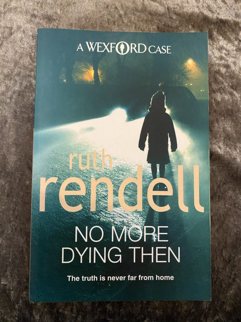 No More Dying Then by Ruth Rendell (Inspector Wexford #6)