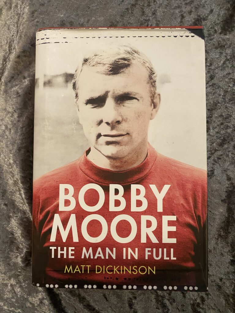 Bobby Moore: The Man in Full by Matt Dickinson