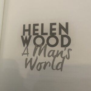A Man’s World - Helen Wood