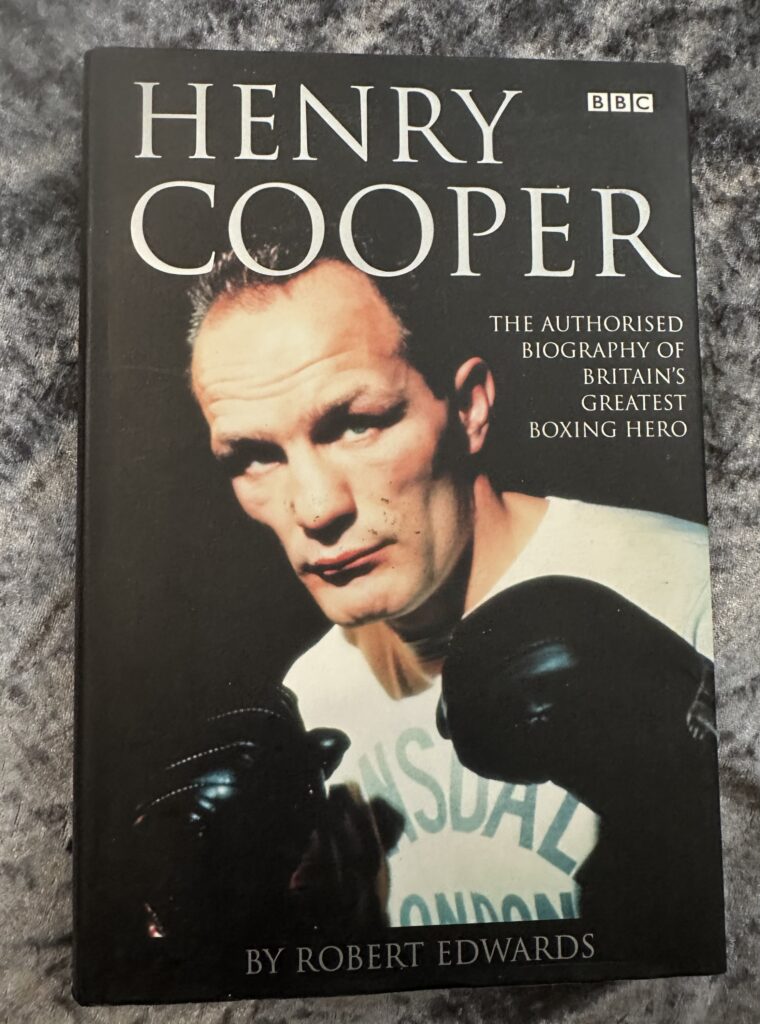 Henry Cooper: The Authorised Biography of Britain's Greatest Boxing Hero by Robert Edwards
