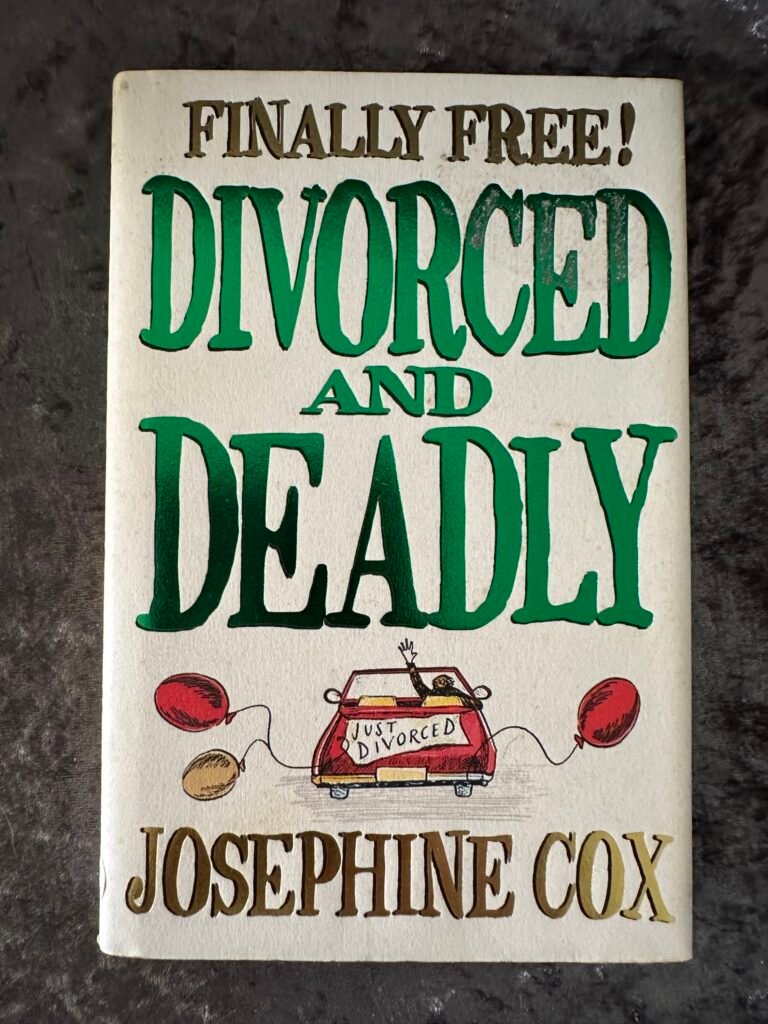 Finally Free! Divorced and Deadly by Josephine Cox
